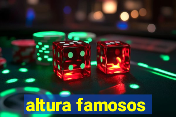 altura famosos